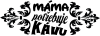 Máma potřebuje kávu