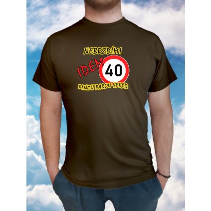 Vtipné tričko Nebrzdím 40 Idem plnou parou vpred
