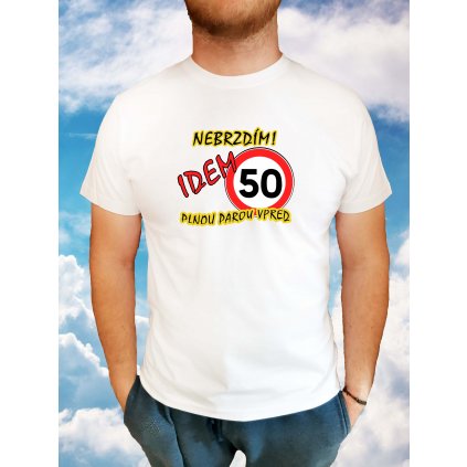 Vtipné tričko Nebrzdím 50 Idem plnou parou vpred