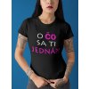 vtipne tricko damske o co sa ti jedna