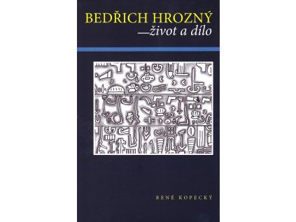 Bedřich Hrozný - život a dílo, René Kopecký