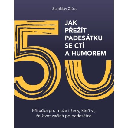 Kniha Jak přežít padesátku se ctí a humorem