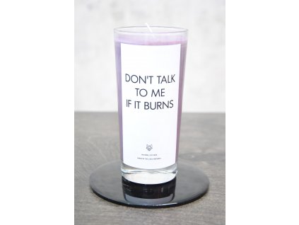 IRONIC CANDLES - sójová svíčka/ DONT TALK TO ME IF ITS BURN