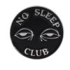 Pin / Brož Odznáček - NO SLEEP CLUB
