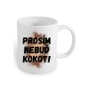 Prosím nebuď kokot! 9