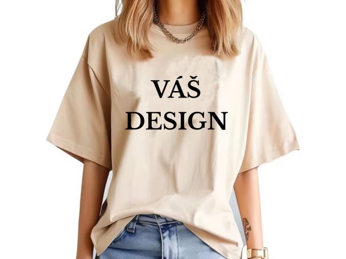 Dámské tričko s vlastním potiskem – OVERSIZED