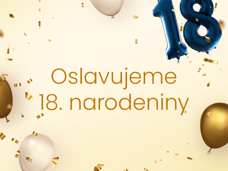 Oslavujeme 18 rokov