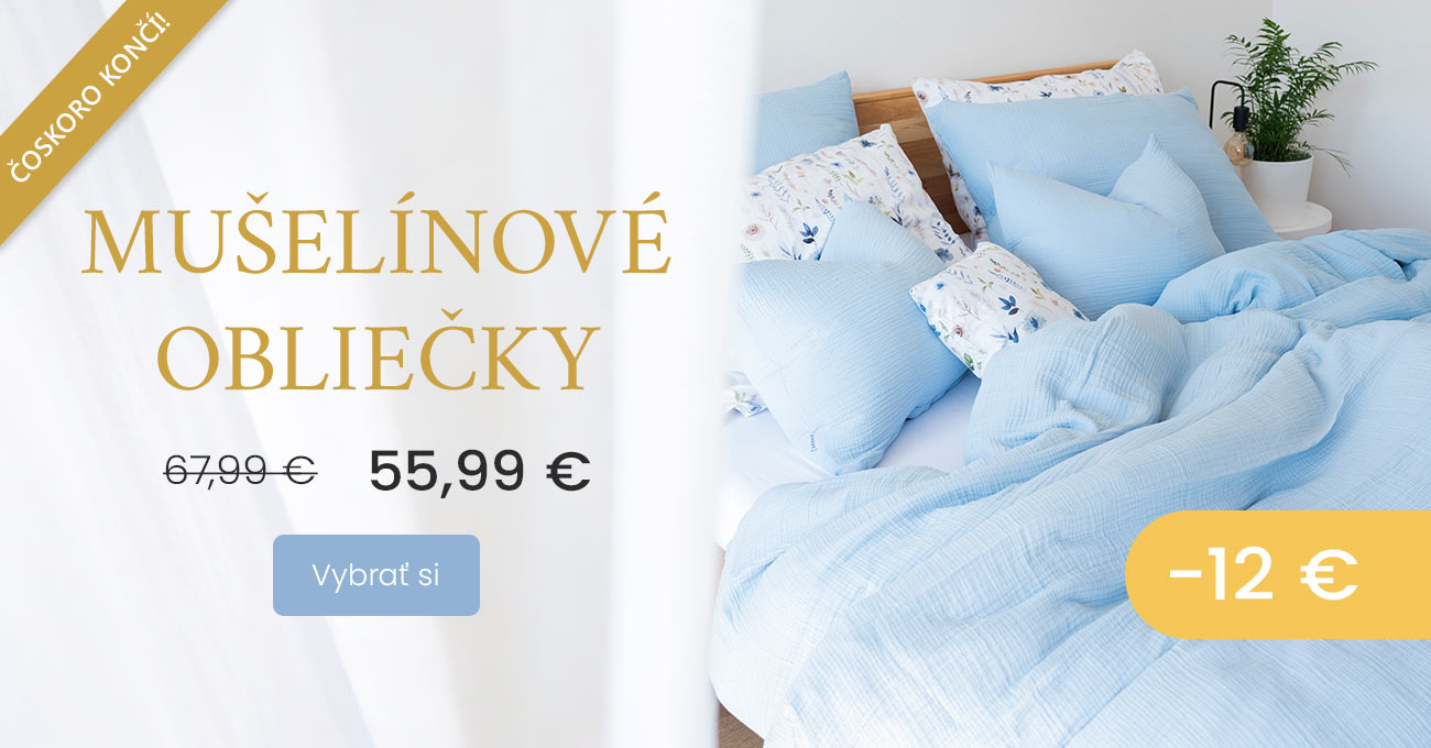 Mušelínové obliečky -12 €