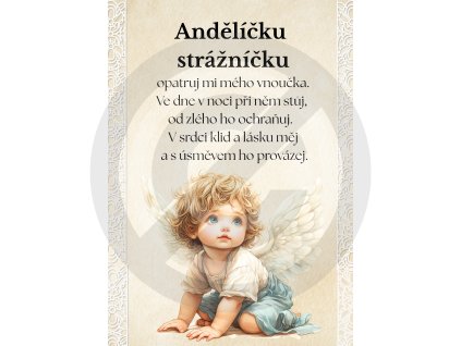 Andělíčku strážníčku opatruj mou kamarádku. Ve dne v noci při ni stůj, od zlého ji ochraňuj. V srdci klid a lásku měj a s úsměvem ji provázej.(32)