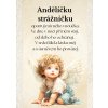 Andělíčku strážníčku opatruj mou kamarádku. Ve dne v noci při ni stůj, od zlého ji ochraňuj. V srdci klid a lásku měj a s úsměvem ji provázej.(32)