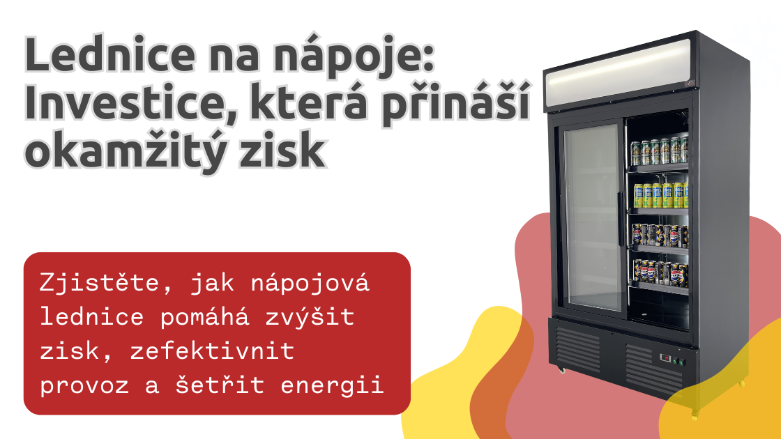 Lednice na nápoje: Investice, která přináší okamžitý zisk