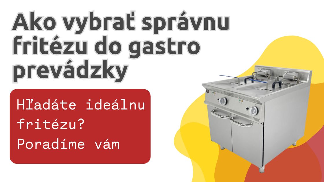 Profesionálne Fritézy pre Gastro