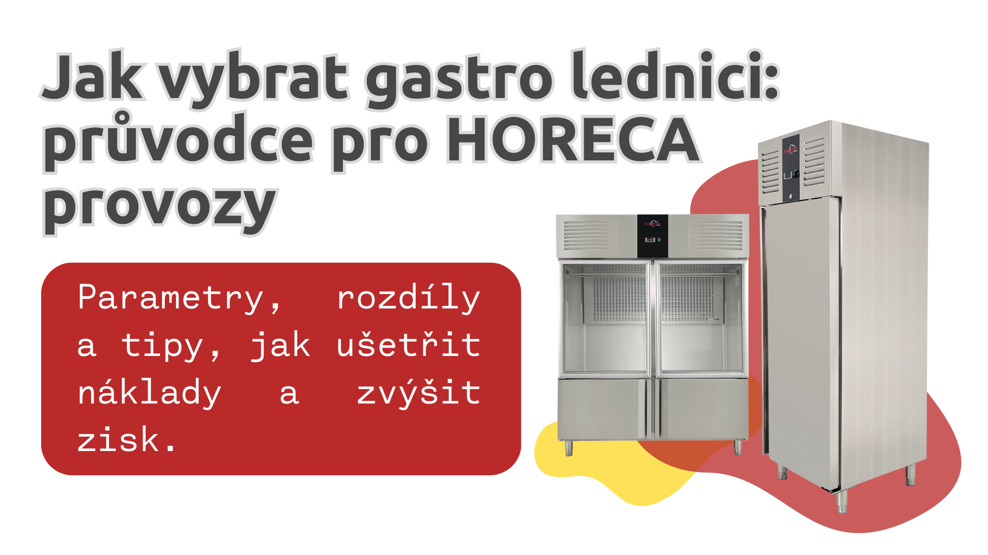 Jak vybrat správnou lednici do HORECA provozu: kompletní průvodce
