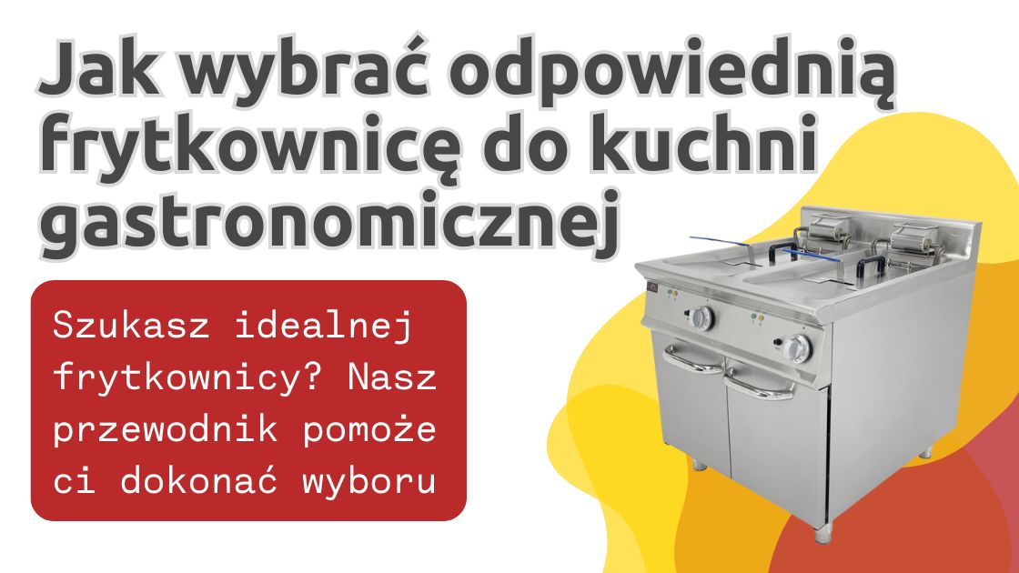 Profesjonalne Frytkownice dla Gastronomii