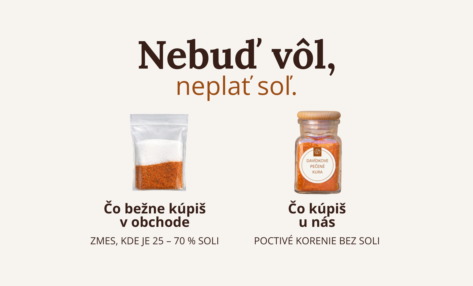 NEBUĎ VÔL, NEPLAŤ SOĽ!