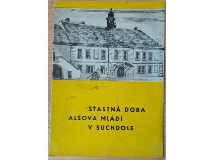 Šťastná doba Alšova mládí na Suchdole
