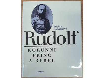 Rudolf - korunní princ a rebel