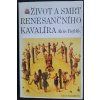 Život a smrt renesančního kavalíra