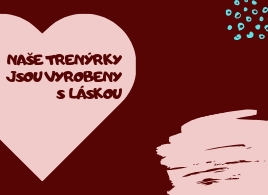 trenýrky jsou vyráběny s láskou