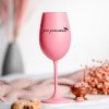 Růžová sklenička na víno 350ml - PRO PRINCEZNU