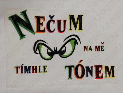 Nažehlovací obrázek na folii Nečum na mě tímhle tónem č.1 18 x 28 cm