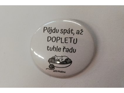 Placka Půjdu spát, až dopletu tuhle řadu 4,5cm
