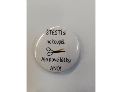Placka Štěstí si nekoupíš, ale nové látky ANO! 4,5cm