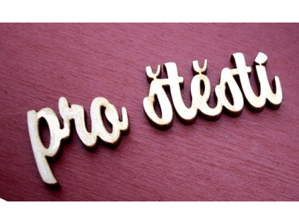 Dřevěný výřez překližka nápis Pro štěstí 8 cm