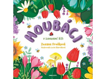 Houbáci v zahradní říši Dědek kořenář