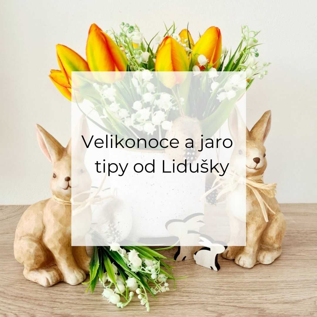 Velikonoce a jaro - tipy od Lidušky