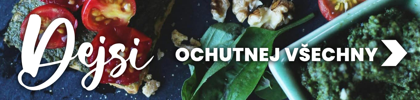 Ochutnej všechny naše dobroty!