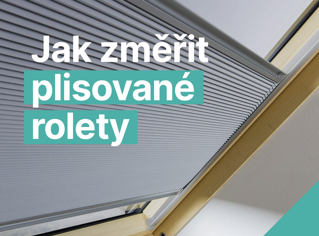 Jak změřit plisované rolety