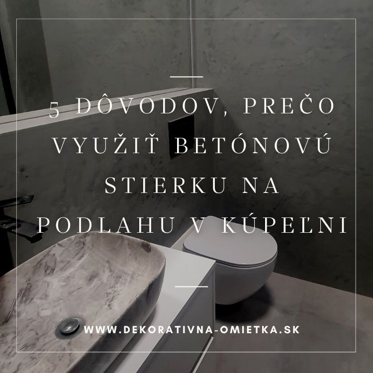 5 dôvodov, prečo využiť betónovú stierku na podlahu v kúpeľni