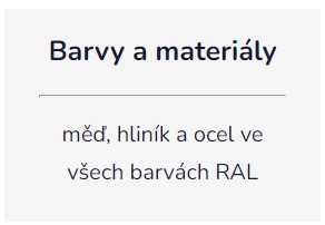 Výběr z mnoha materiálů a povrchových úprav