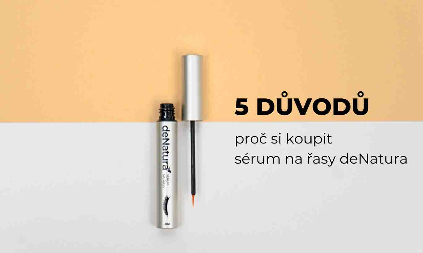 5 důvodů, proč si koupit sérum na řasy deNatura