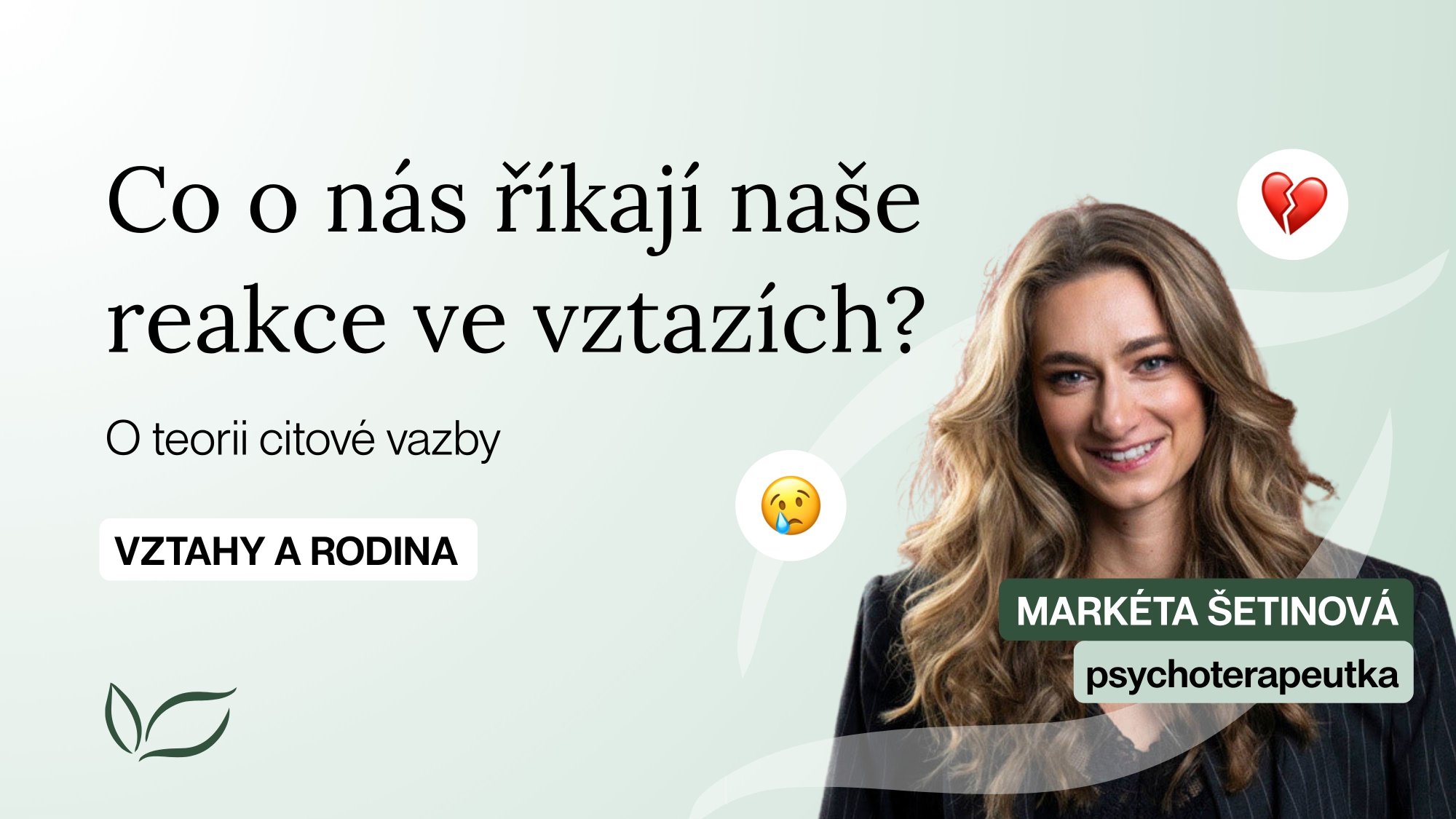 Proč ve vztazích reagujeme na nejistotu každý jinak? O citové vazbě s psychoterapeutkou Markétou Šetinovou