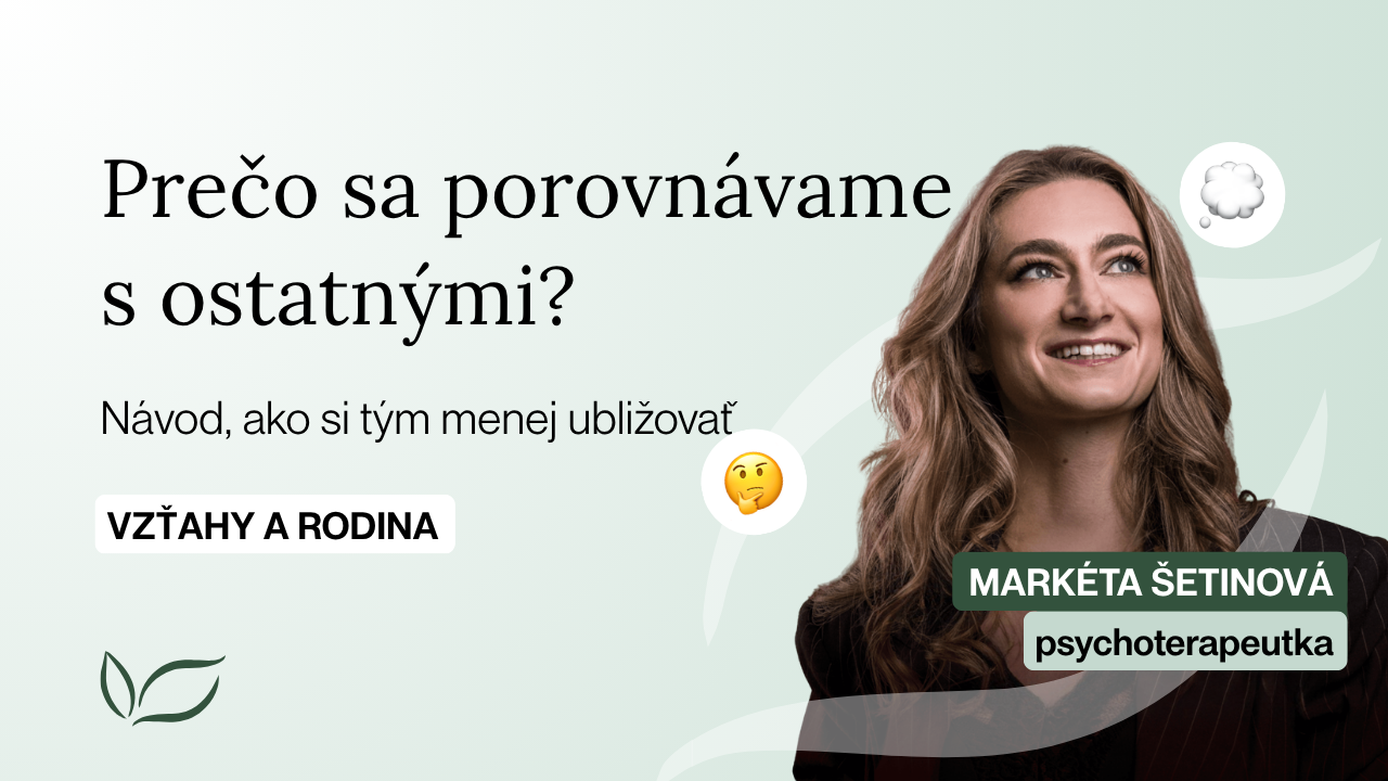 Prečo sa porovnávame s ostatnými a ako si tým menej ubližovať