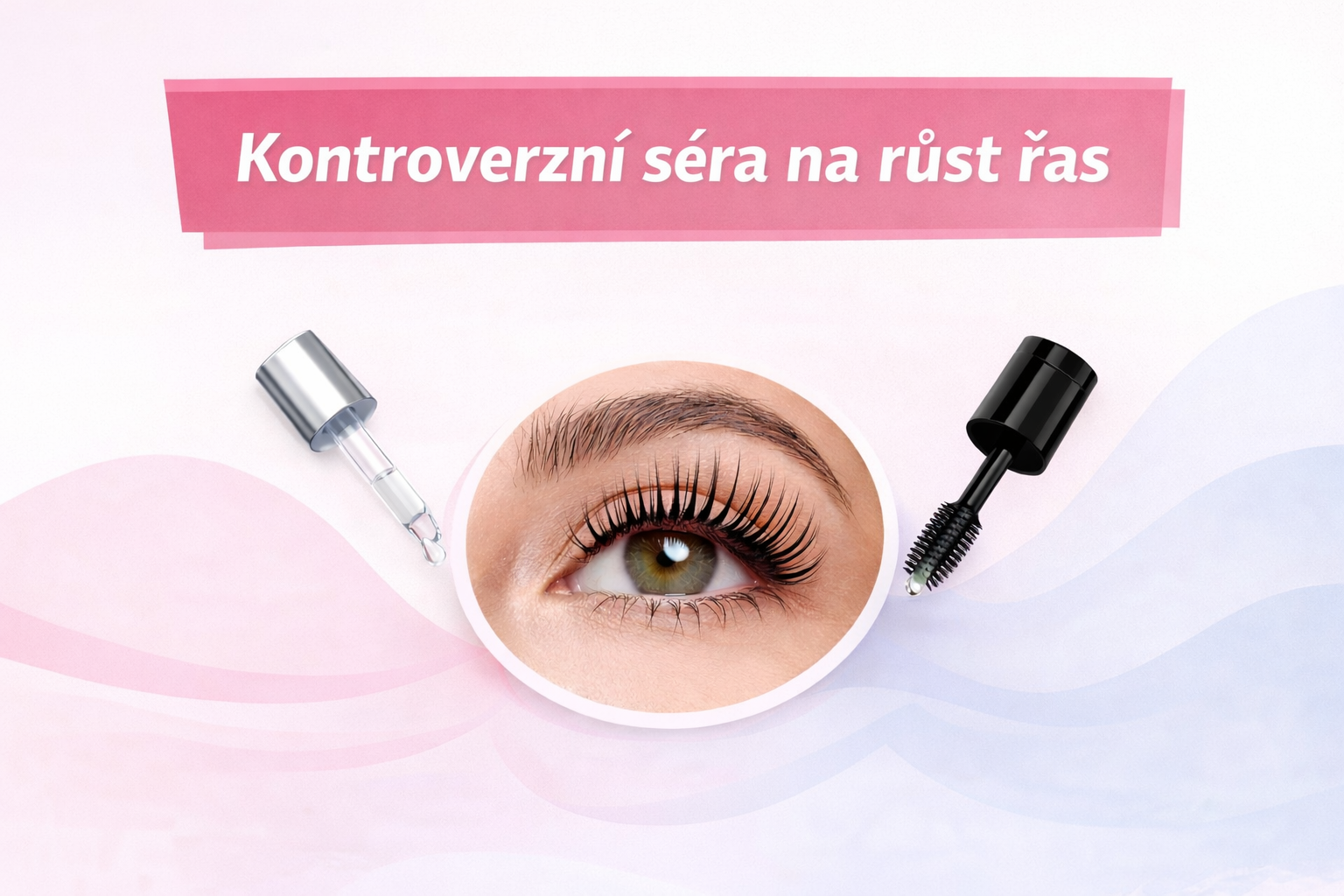 Dlouhé řasy za každou cenu? Nepodceňujte rizika hormonálních sér