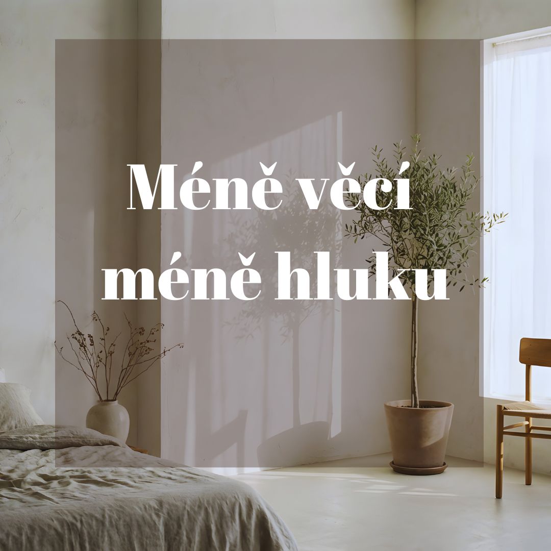 Méně věcí, méně hluku: 10 drobných změn, které fungují