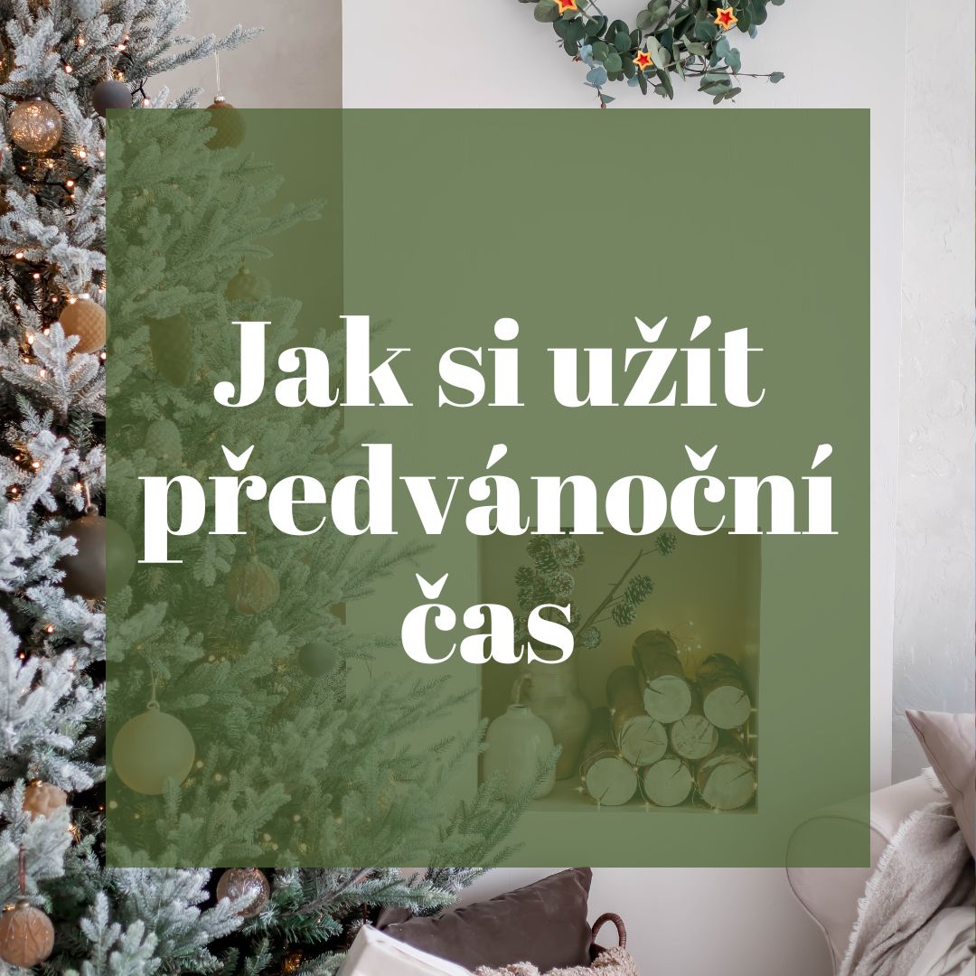 Jak si užít předvánoční čas?