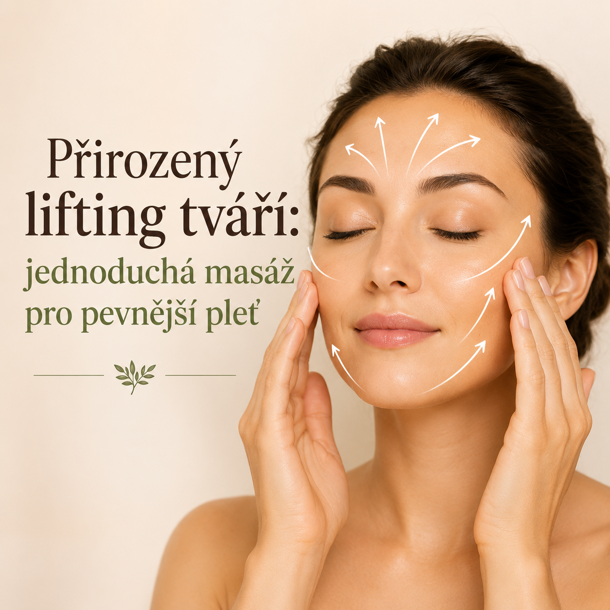 Přirozený lifting tváří: jednoduchá masáž pro pevnější pleť