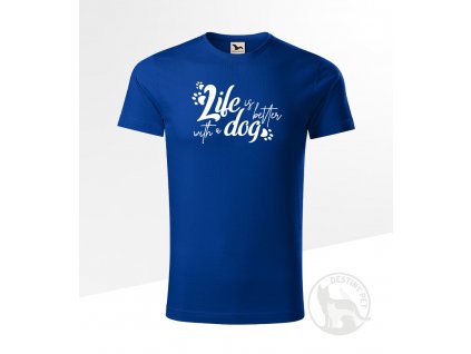 life is better w dog unisex origin kralovska modra
