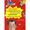 Jak přežít s hyperaktivitou a poruchami pozornosti