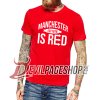 Manchester is Red tshirt