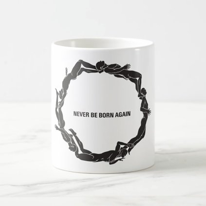 Hrníček bílý Never Born be Again