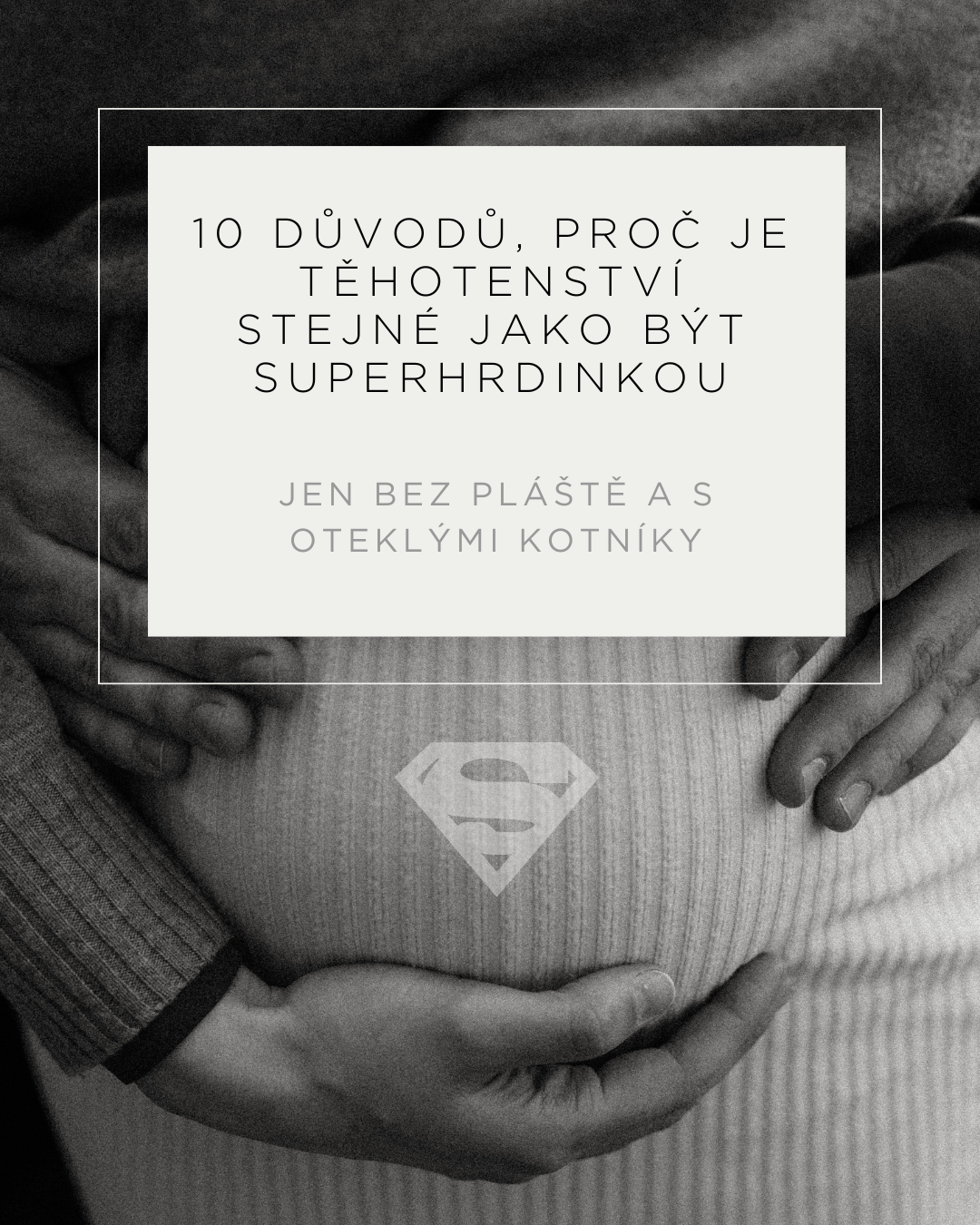10 DŮVODŮ, PROČ JE TĚHOTENSTVÍ STEJNÉ JAKO BÝT SUPERHRDINKOU