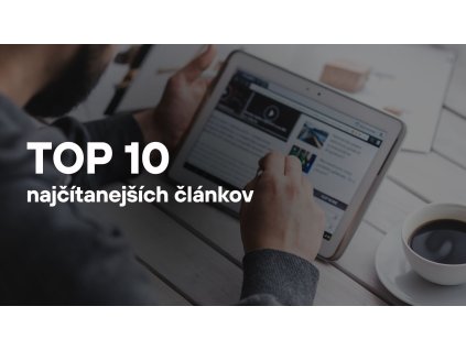 Buďte v TOP 10 najčítanejších článkoch v médiách