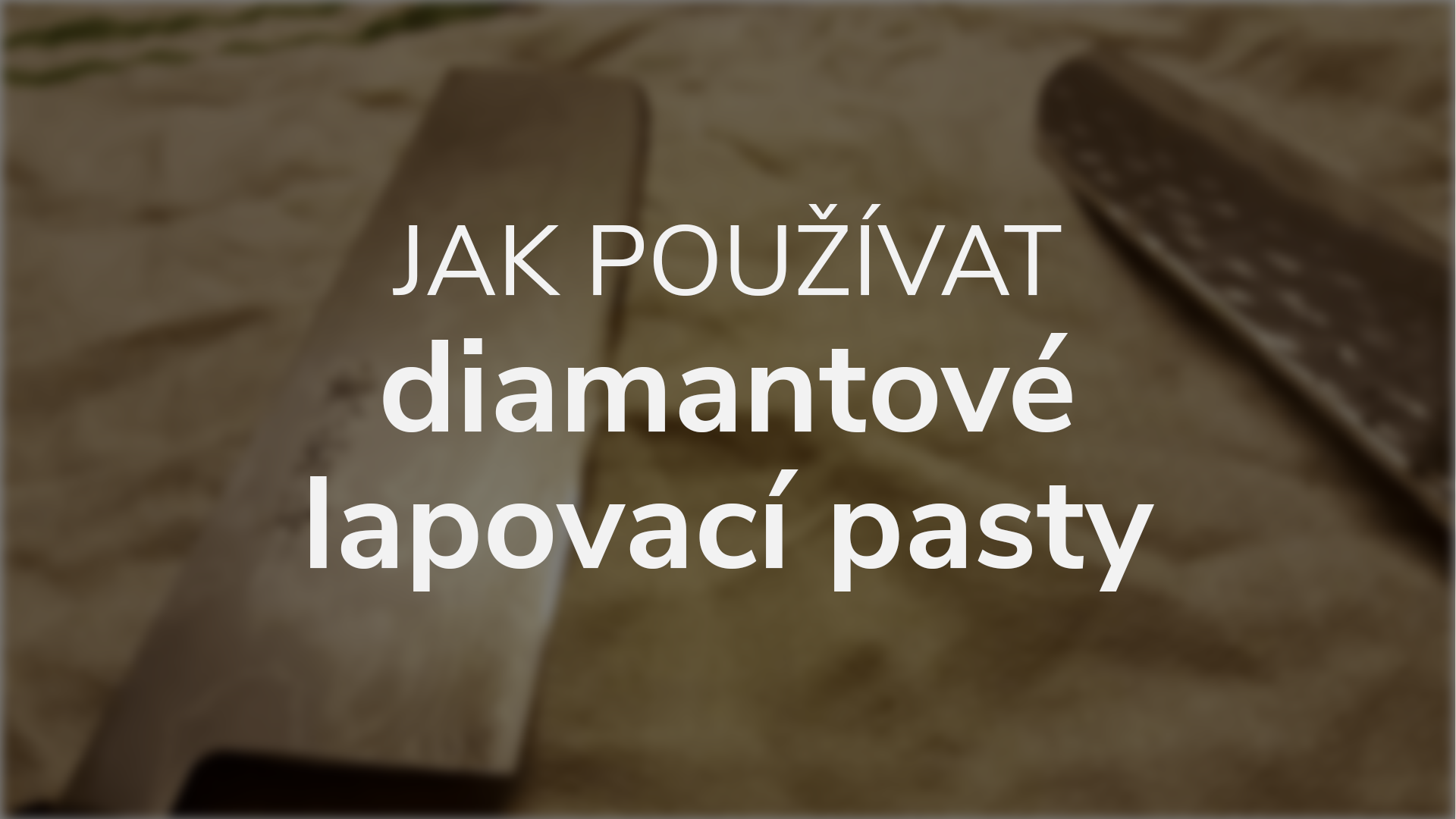 Jak na broušení či leštění s našimi diamantovými lapovacími pastami