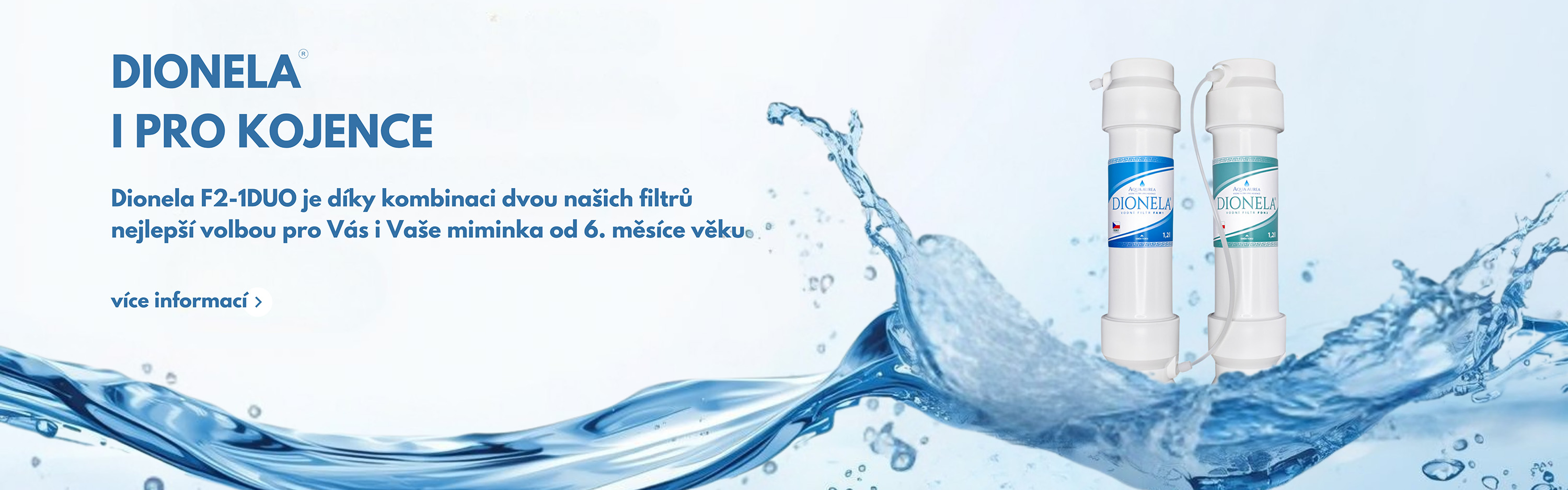 Dionela i pro kojence. Dionela F2-1DUO je díky kombinaci dvou našich filtrů nejlepší volbou pro Vás i Vaše miminka od 6. měsíce věku.