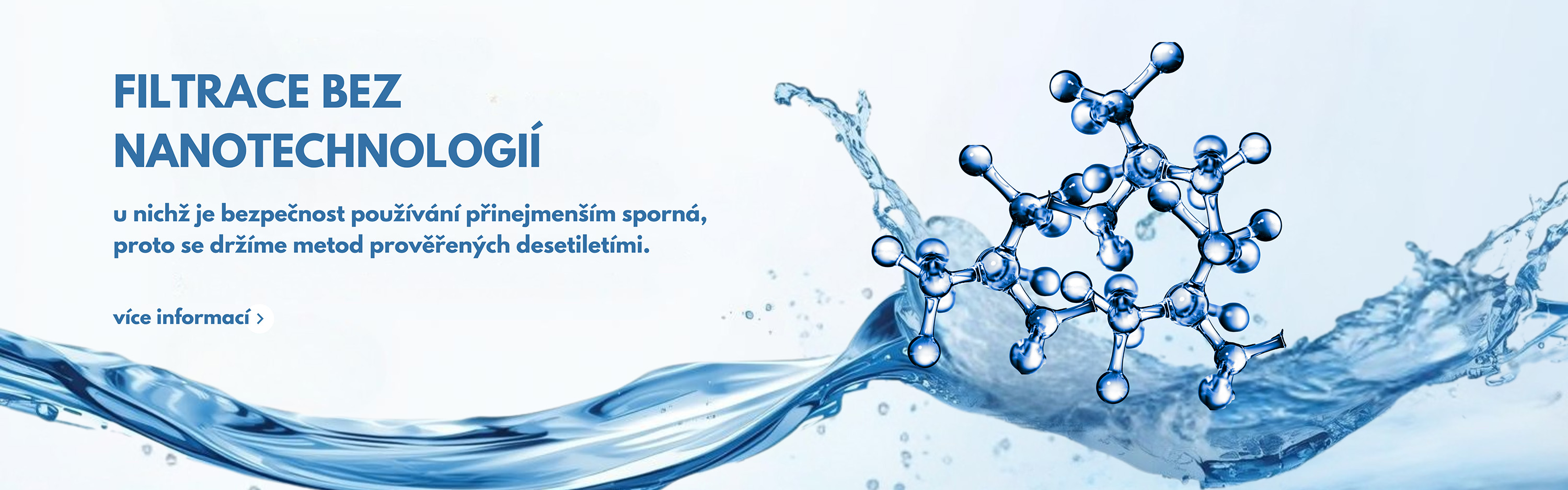 Filtrace bez nanotechnologií u nichž je bezpečnost používání přinejmenším sporná, proto se držíme metod proveřených desetiletími.